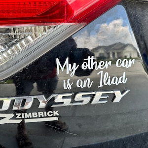 Vinyl Sticker My Other Car Is An Iliad | Vinyl Car Decal | Honda Odyssey | Humor | Funny | Car | Van