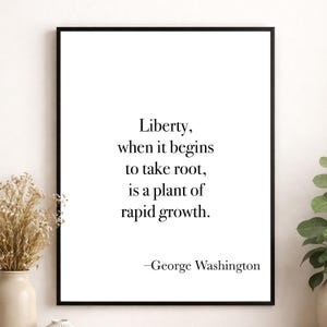 George Washington Quote Art Print, Liberty When It Begins to Take Root, Patriotic History Home Decor