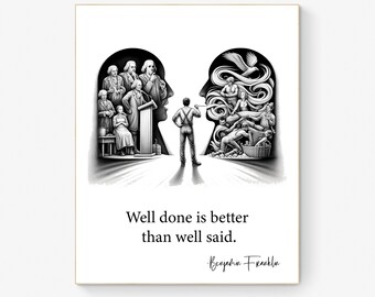 Well Done Is Better Than Well Said by Benjamin Franklin Quote Inspiration Art Print