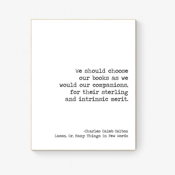 We Should Choose Our Books As We Would Our Campions | Carles Caleb Colton | Lacon | Library | School | Teacher | Art Print