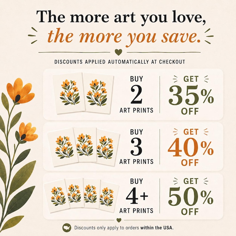 May include: A promotional graphic featuring orange floral art prints with text: The more art you love, the more you save. Discounts applied automatically at checkout. Buy 2 art prints get 35% off, buy 3 art prints get 40% off, buy 4+ art prints get 50% off.