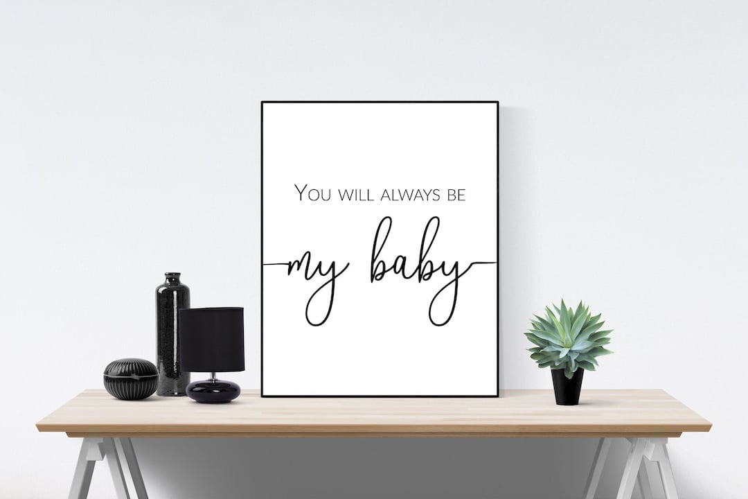 Nursery Quote Art Print | You Will Always Be My Baby | Home Decor ...