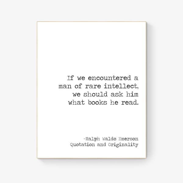 If We Encountered A Man Of Rare intellect | We Should Ask Him What Books He Read | Ralph Waldo Emerson | Teacher | Art Print