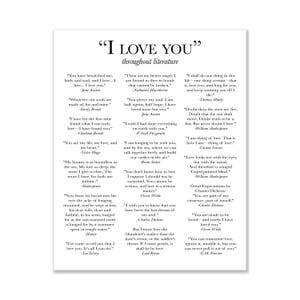 May include: A white rectangular print featuring the black text I LOVE YOU throughout literature as a title, followed by fifteen distinct literary quotes about love from various authors, arranged in three columns with black serif typography.
