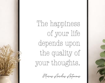 Marcus Aurelius Quote Wall Art Print | The Happiness Of Your Life Depends Upon The Quality Of Your Thoughts | History | Home Decor Poster
