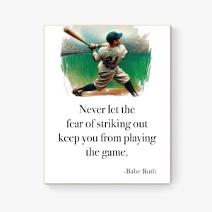 Never Let The Fear Of Striking Out Keep You From Playing The Game by Babe Ruth Colorful Art Print