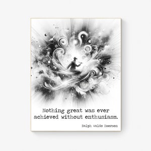 Nothing Great Was Ever Achieved Without Enthusiasm by Ralph Waldo Emerson Quote Art Print