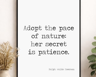 Ralph Waldo Emerson Quote Wall Art Print | Adopt the Pace of Nature | Minimalist Typography Wall Home Decor | Inspirational Literary Poster