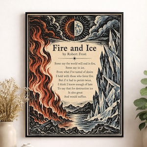 Puede incluir: Una impresión artística enmarcada que presenta el poema Fire and Ice de Robert Frost. La ilustración muestra un paisaje dividido entre llamas rugientes de color naranja y rojo a la izquierda y formaciones de hielo azul dentadas a la derecha, bajo un sol y una luna divididos.