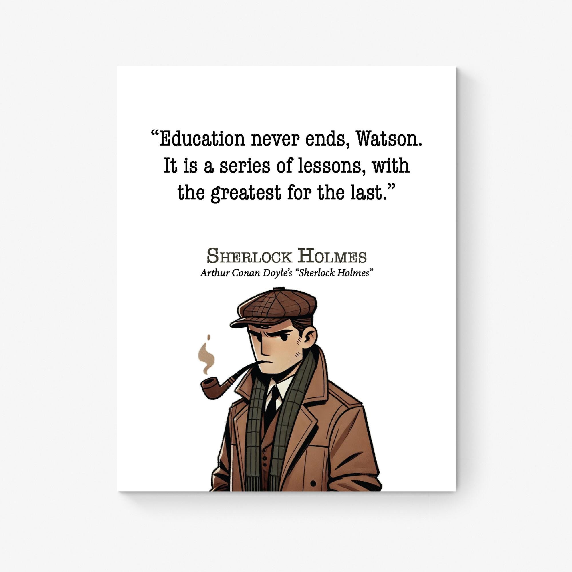 Sherlock Holmes Quote Art Print | Education Never Ends Watson | Arthur Conan Doyle | Children Kids | Literary | Living Room | Decor | Poster