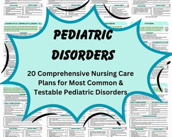 May include: A collection of nursing care plans for pediatric disorders. The image features a central teal burst with the words "Pediatric Disorders" and "20 Comprehensive Nursing Care Plans". Surrounding the central text are smaller cards with medical information.