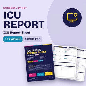 May include: A digital ICU report sheet template for nurses, featuring a dark blue cover page with the text ICU NURSE REPORT SHEET and 1 and 2 patients, alongside two white pages with structured clinical data fields and a monitor icon.