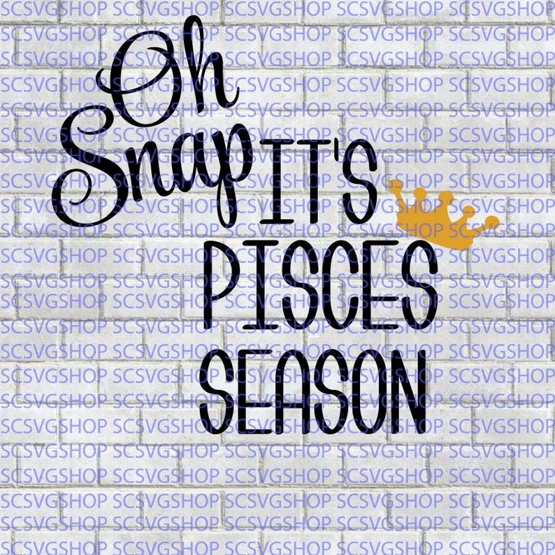 Download Cricut Digital Oh Snap It's Pisces Season SVG cut file DIY ...