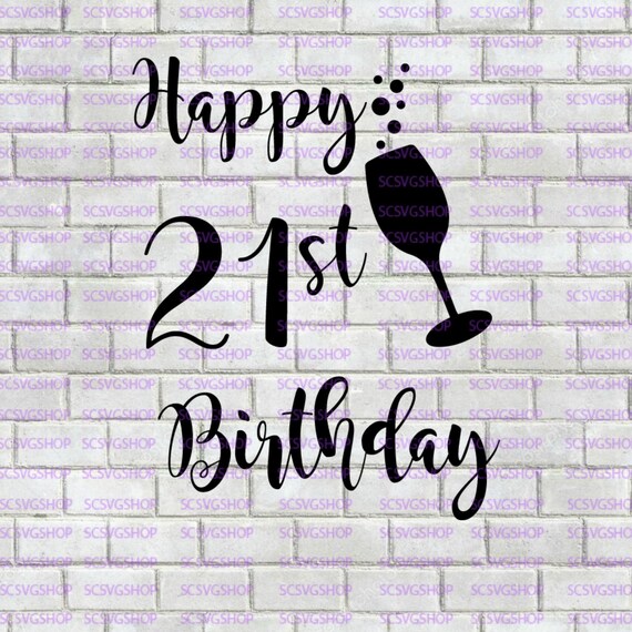 Download Happy 21st Bday Svg Happy Birthday Celebration Party Etsy