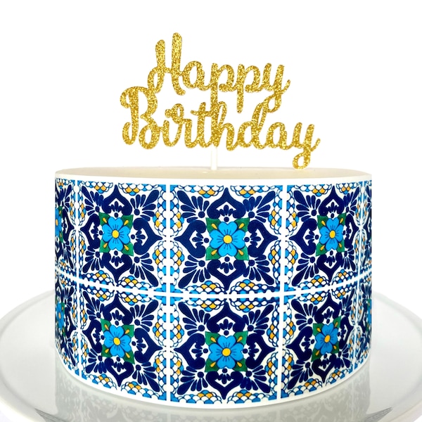 Talavera Tile Edible Cake Wrap (Blue) or Gold Happy Birthday Cake Topper
