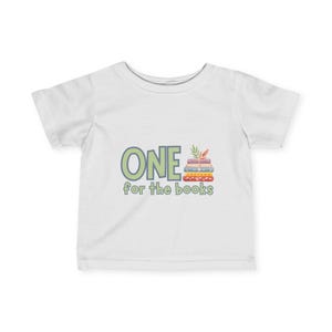 One for the Books Infant Tee | Book t-shirt | Book Shirt for One Year Old | 1st Birthday | Baby Reading Shirt | Gift for 1 Year Old