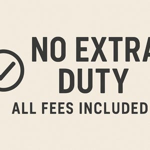 May include: A graphic with the text "NO EXTRA DUTY" and "ALL FEES INCLUDED" in dark gray. A checkmark in a circle is on the left. The background is a light beige color.