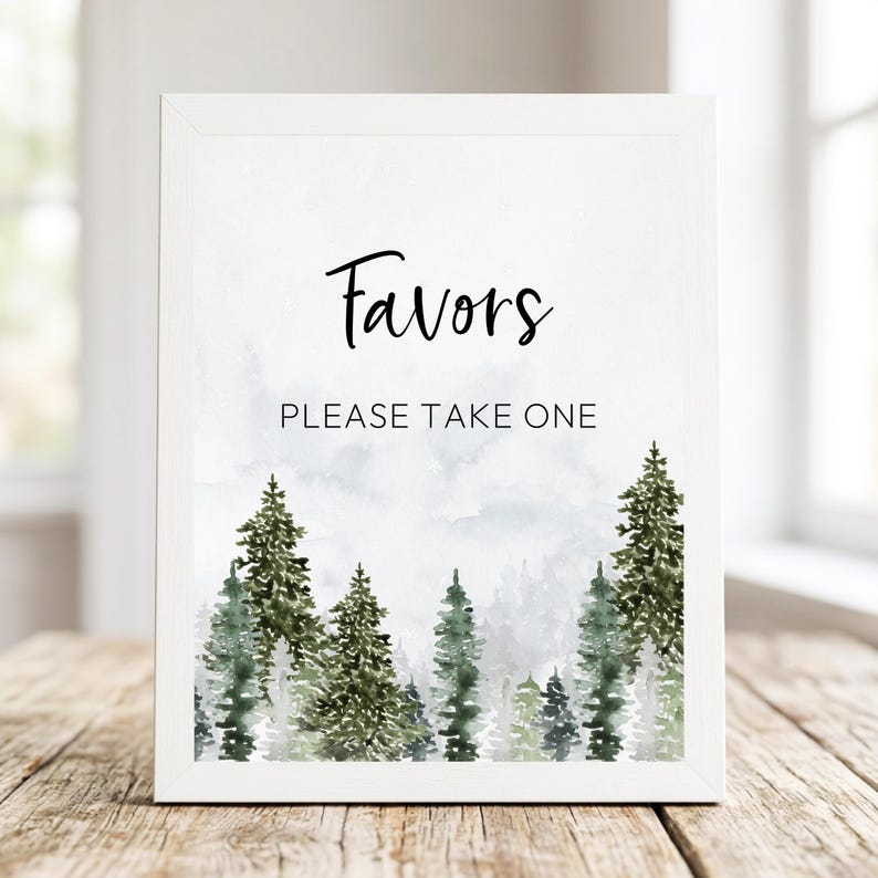May include: A white framed sign featuring a watercolour forest of green pine trees at the bottom. The text reads Favors in a black script font above the words PLEASE TAKE ONE in a simple black sans-serif font against a light grey background.