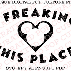 May include: Black and white graphic design with the text "I Freaking Love This Place" and a stylized heart shape with Mickey Mouse ears.