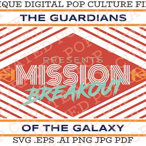 May include: Digital file design with text "UNIQUE DIGITAL POP CULTURE FILES" and "THE GUARDIANS" in orange and navy blue. The design features the words "MISSION BREAKOUT" in white and teal, set against a red and white striped background. File formats: SVG, EPS, AI, PNG, JPG, PDF.