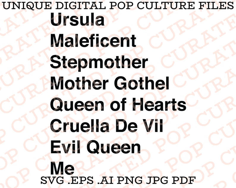Puede incluir: Un gr&aacute;fico de descarga digital en blanco y negro con el texto "UNIQUE DIGITAL POP CULTURE FILES" en la parte superior. El texto "Ursula, Mal&eacute;fica, Madrastra, Madre Gothel, Reina de Corazones, Cruella de Vil, Reina Malvada, Yo" est&aacute; listado verticalmente en texto negro en negrita. El texto "SVG .EPS .AI PNG JPG PDF" est&aacute; listado en la parte inferior.