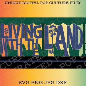 May include: A digital file for a design that says "Living with the Land" in a blue and yellow color scheme. The design is inspired by a popular theme park ride.