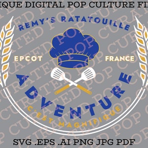 May include: A gray circle with the words "Adventure" in blue letters, "C'est Magnifique" in white letters, and "Remy's Ratatouille" in black letters. The circle is surrounded by wheat stalks and the words "Unique Digital Pop Culture Files" in black letters. The circle also includes a chef's hat, a spatula, and a wooden spoon. The words "Epcot" and "France" are also included in the circle.