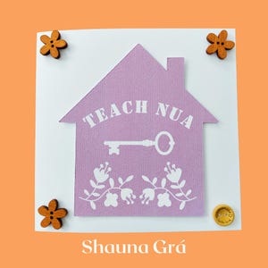 Carte Enseignez la langue irlandaise à Nua pour une nouvelle maison avec une décoration de la maison, parfaite pour votre fils, votre fille, votre meilleur ami ou un couple spécial dans leur première maison !