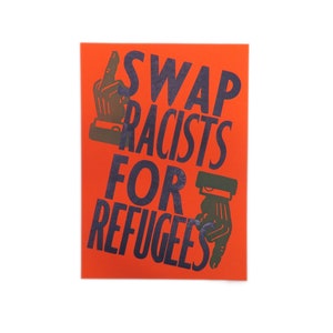 Letterpress Swap Racists For Refugees Limited Edition Print - A4