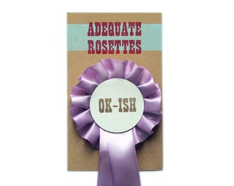 Letterpress Adequate Rosette Badge - Ok-ish