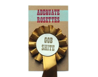 Letterpress Adequate Rosette Badge - Gobshite