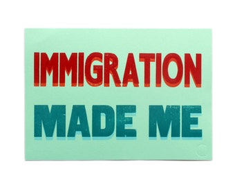 Letterpress Immigration Made Me Limited Edition Print - A4