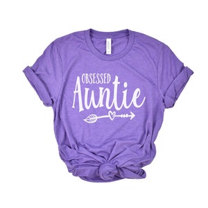 Obsessed Auntie shirt / Crew Neck, V Neck, Long Sleeve OR Raglan Available / Aunt shirt / Gift for Aunt / Auntie shirt / Gift for Auntie