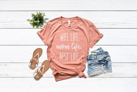 wife life mom life best life shirt