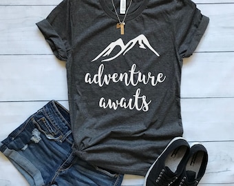 Adventure Awaits shirt / Crew Neck, V Neck, Long Sleeve OR Raglan Available / Adventure shirt / Adventure Tee / Inspirational Shirt