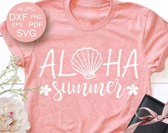 Aloha Summer SVG Summer Shirt Sea shell Svg files sayings Beach life svg Cutting File Cricut Explore Svg files for Silhouette Eps Dxf Pdf