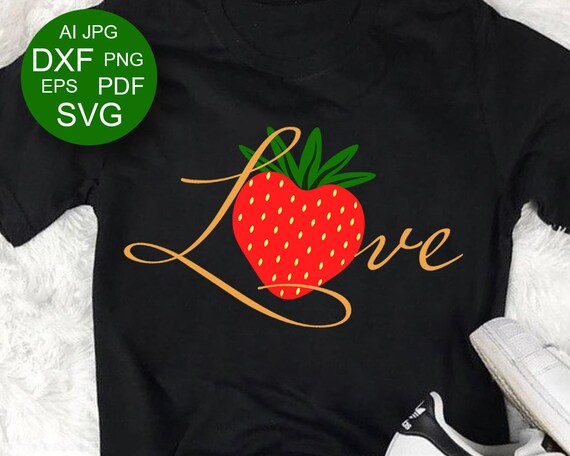 Download Love Svg files Strawberry SVG files Shirt for Women Girls ...