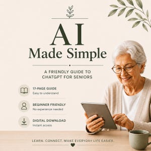 Op de afbeelding: Een digitale gids getiteld AI Made Simple: A Friendly Guide to ChatGPT for Seniors. Het document bevat 17 pagina's, is beginnersvriendelijk en beschikbaar als digitale download. De tekst bevat Learn, Connect, Make Everyday Life Easier.