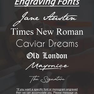 May include: Image showcasing a selection of engraving fonts in white against a dark background. Fonts include "Jane Austen," "Times New Roman," "Caviar Dreams," "Old London," "Mayonice," and "The Signature." The text also mentions custom font options.