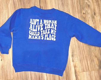 Tupac ain’t a woman alive that can take my mamas place toddler child blue crewneck sweater sweatshirt