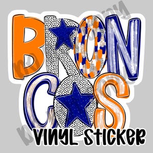 May include: A colorful vinyl sticker with the word "BRONCOS" in orange, blue, and white. The letter "O" has a pattern of orange and blue brushstrokes. The sticker also includes two blue stars and the words "VINYL STICKER" in black.