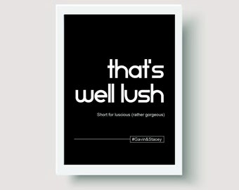 Thats Well lush Gavin and Stacey a4 print TV show Nessa