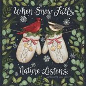 May include: A dark fabric panel featuring a winter scene with two cream-coloured cable knit mittens hanging from a string. A red cardinal sits on the left mitten and a brown bird on the right. Text reads When Snow Falls, Nature Listens.