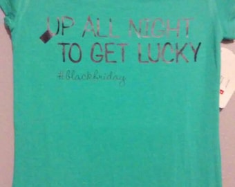 Up all night to get lucky Black Friday