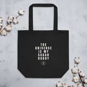 The Universe is My Sugar Daddy Eco Tote Bag