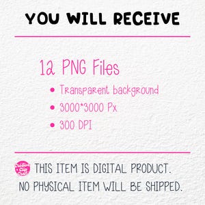 May include: A digital product listing for 12 PNG files. The files are 3000 x 3000 pixels, 300 DPI, and have a transparent background. The text "YOU WILL RECEIVE" and "THIS ITEM IS DIGITAL PRODUCT. NO PHYSICAL ITEM WILL BE SHIPPED." is also visible.