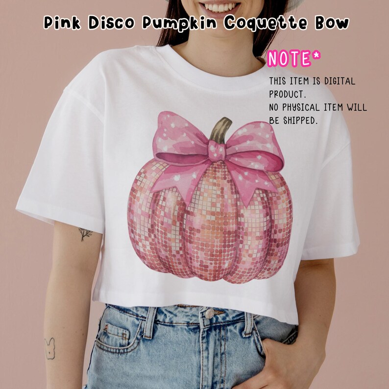 May include: A white crop top featuring a pink glitter pumpkin with a pink bow. The text "NOTE* THIS ITEM IS DIGITAL PRODUCT. NO PHYSICAL ITEM WILL BE SHIPPED." is on the right side of the image.
