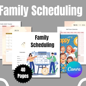 May include: A collection of family scheduling planners with the text "Family Scheduling". The planners include a daily habit tracker, a self-care calendar, and a schedule. The image also includes the text "40 Pages" and the Canva logo.