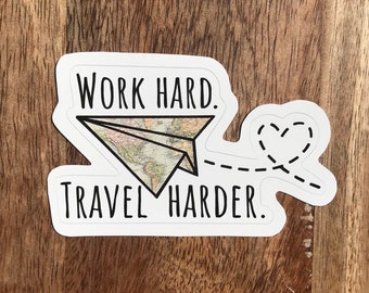 Work Hard Travel Harder, Work Hard Travel Harder Sticker, Travel Sticker, Hustle Sticker, Laptop Sticker