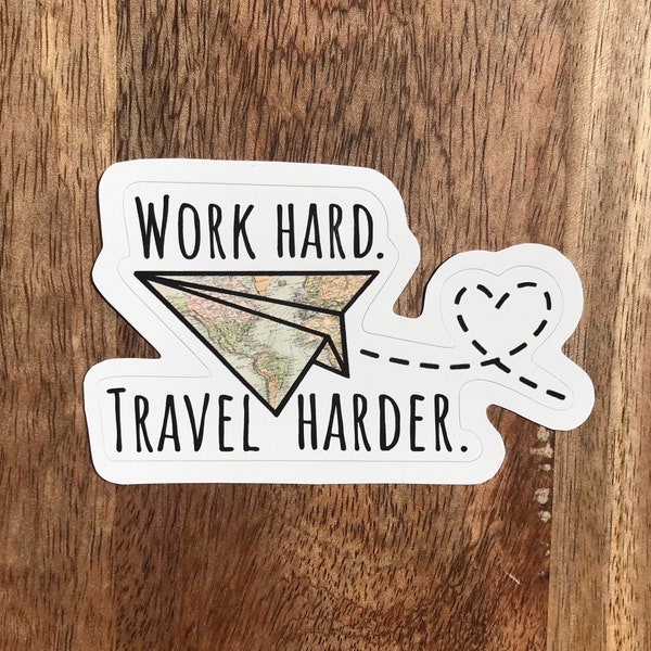 Work Hard Travel Harder, Work Hard Travel Harder Sticker, Travel Sticker, Hustle Sticker, Laptop Sticker